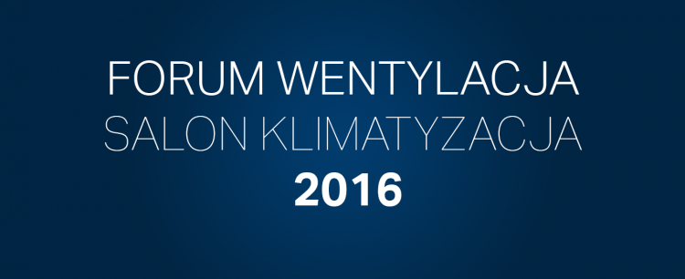 KLIMA-THERM patricipates FORUM WENTYLACJA - SALON KLIMATYZACJA 2016